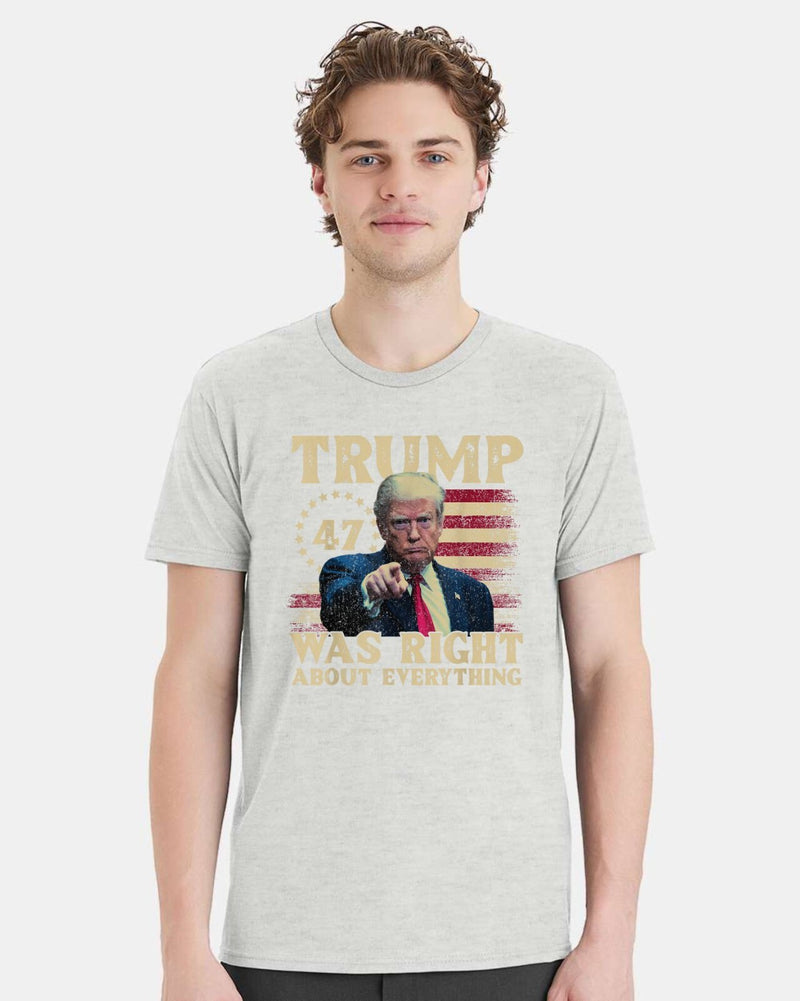 Trump Shirt - Trump was right about everything Printed Tshirt Trump Tshirt