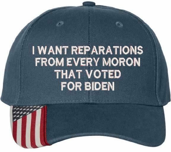 I want reparations from every moron Biden hat USA300 Adjustable Embroidered Hat