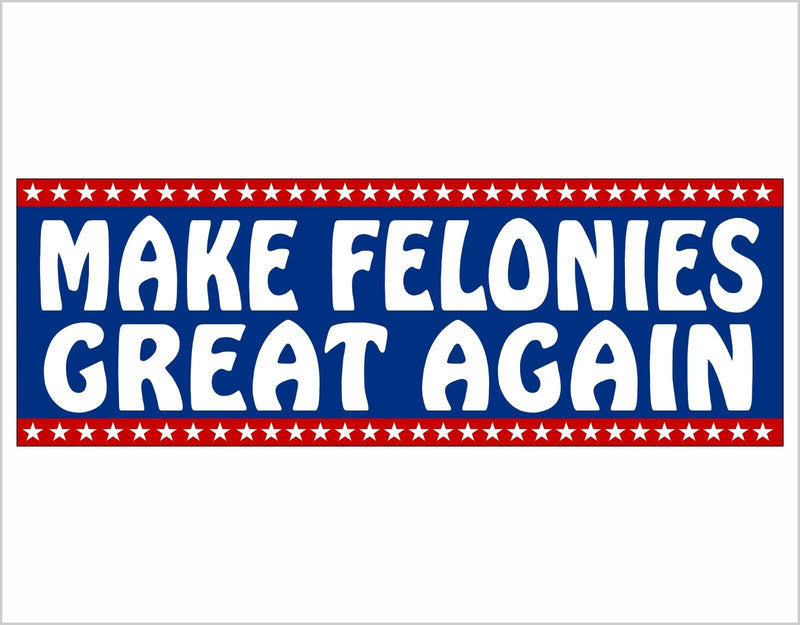 Trump 2024 Make Felonies Great Again Convicted Felon Bumper Sticker