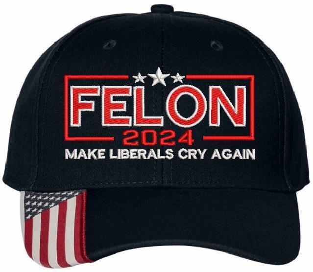 Trump 2024 Hat - FELON 2024 MAKE LIBERALS CRY AGAIN Flex fit or Adjustable Hat