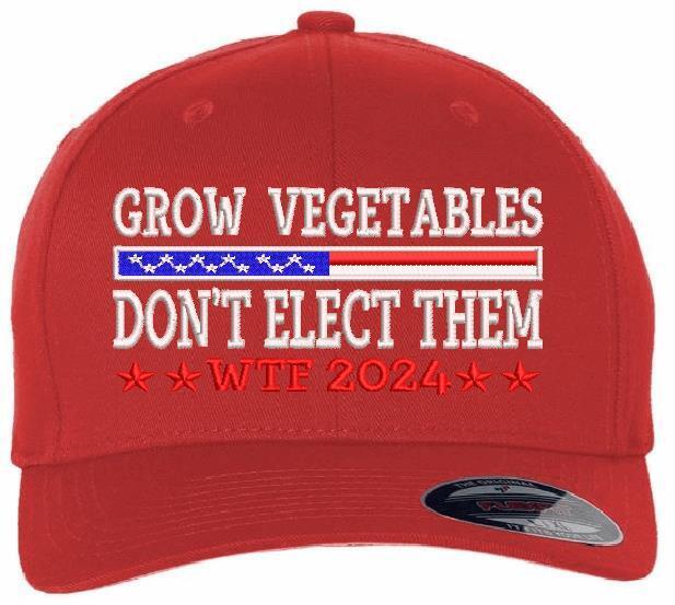 Trump 2024 Hat - Grow Vegetables don't elect them Flex Fit 6277 Embroidered Hat