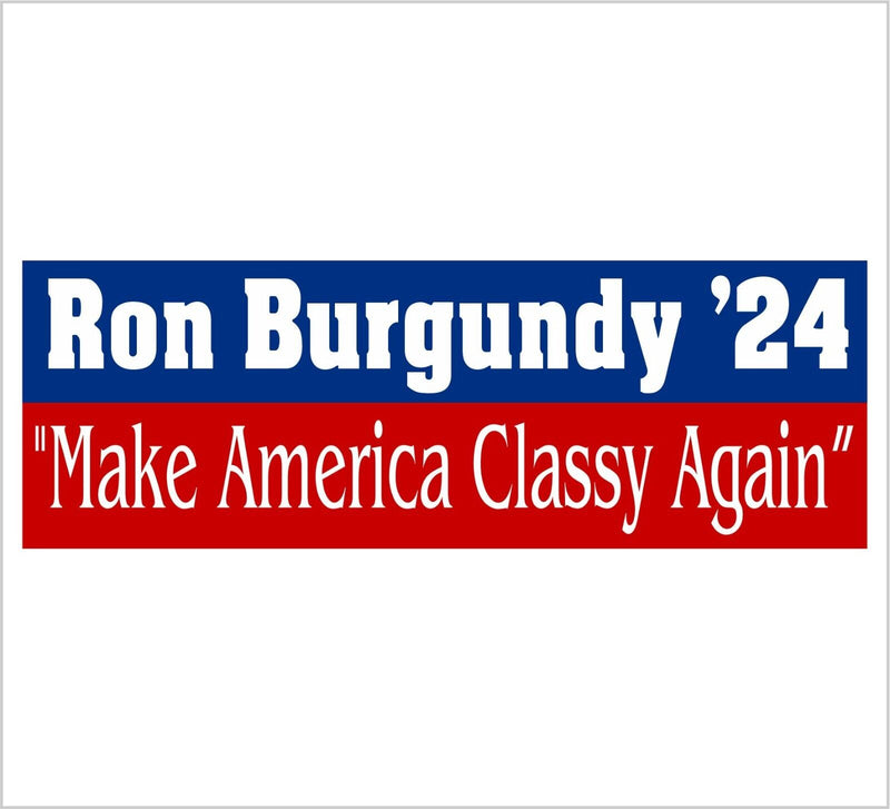 Political Bumper Sticker - Ron Burgundy Make America Classy Again Sticker/Magnet