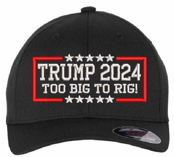 Trump 2024 Too Big To Rig Embroidered Hat - Flex Fit Black Hat MAGA