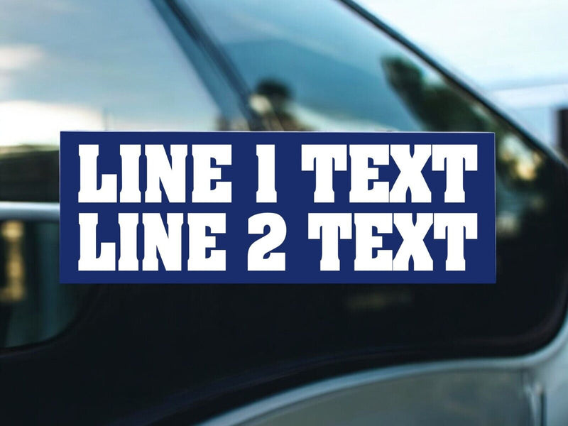 Custom Window Sticker - CUSTOMIZABLE TEXT BUMPER STICKER OR MAGNET Your Text