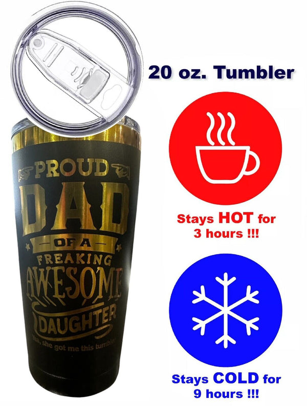 Proud Dad of an Awesome Daughter 20oz Laser Engraved Hot/Cold Tumbler 20oz Cup