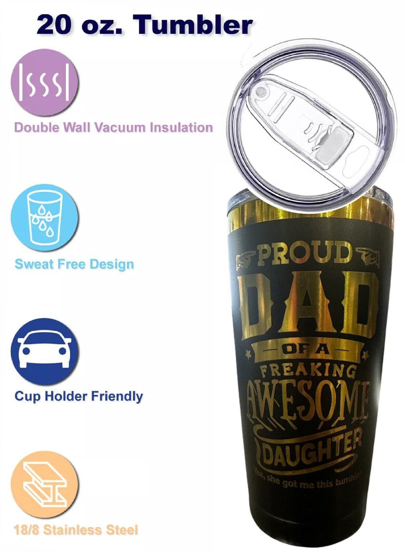 Proud Dad of an Awesome Daughter 20oz Laser Engraved Hot/Cold Tumbler 20oz Cup