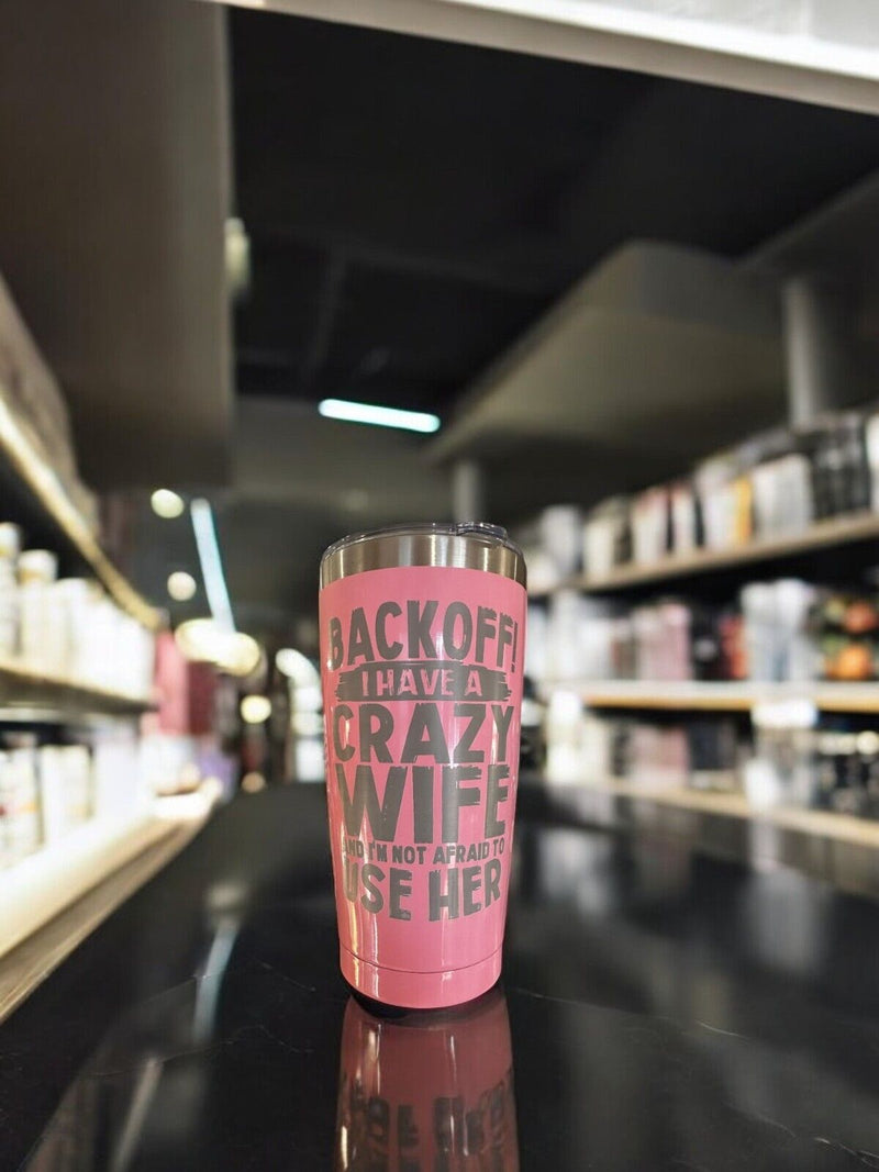 Engraved Tumbler - Crazy Wife 20oz Pink Hot/Cold Engraved Tumbler with Lid/Straw