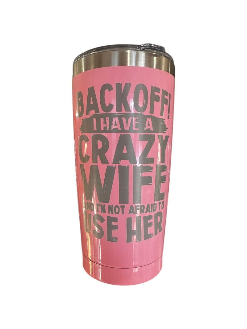 Engraved Tumbler - Crazy Wife 20oz Pink Hot/Cold Engraved Tumbler with Lid/Straw