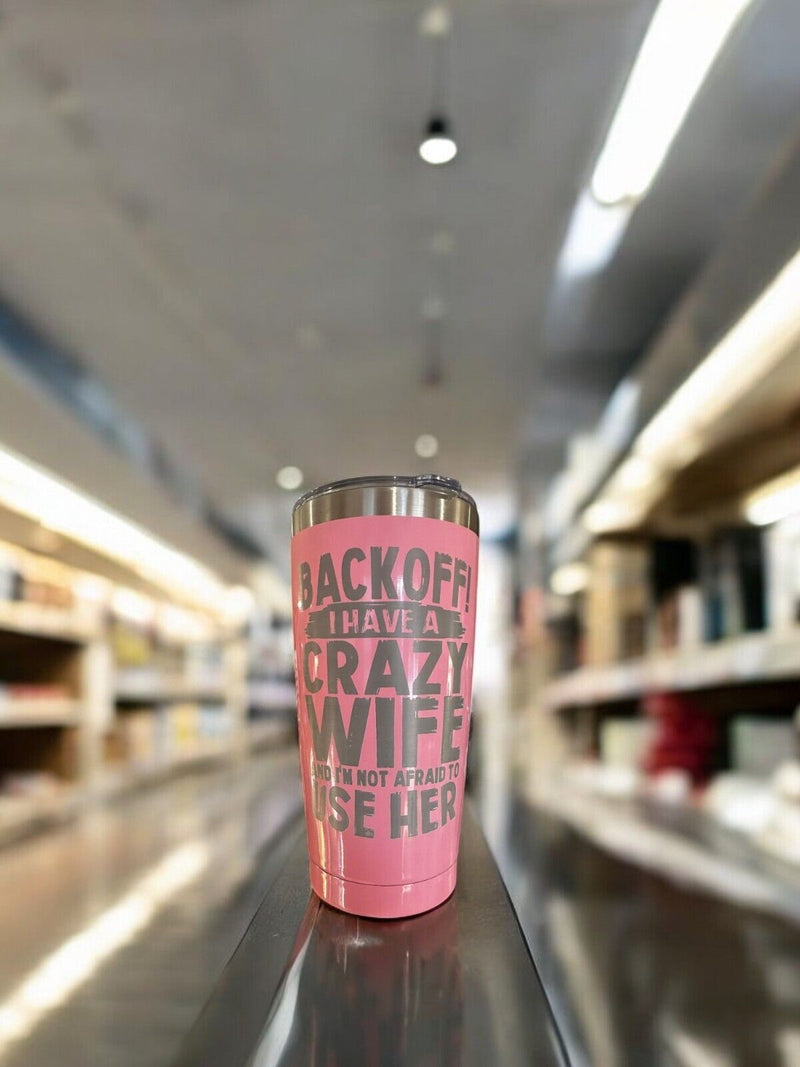 Engraved Tumbler - Crazy Wife 20oz Pink Hot/Cold Engraved Tumbler with Lid/Straw