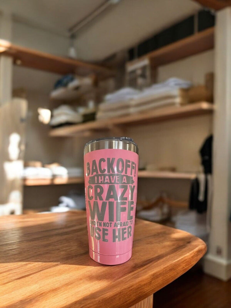 Engraved Tumbler - Crazy Wife 20oz Pink Hot/Cold Engraved Tumbler with Lid/Straw