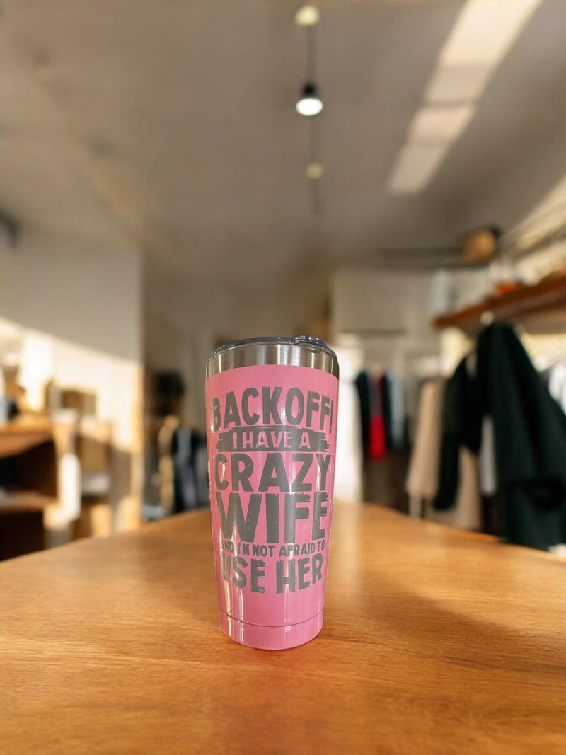 Engraved Tumbler - Crazy Wife 20oz Pink Hot/Cold Engraved Tumbler with Lid/Straw