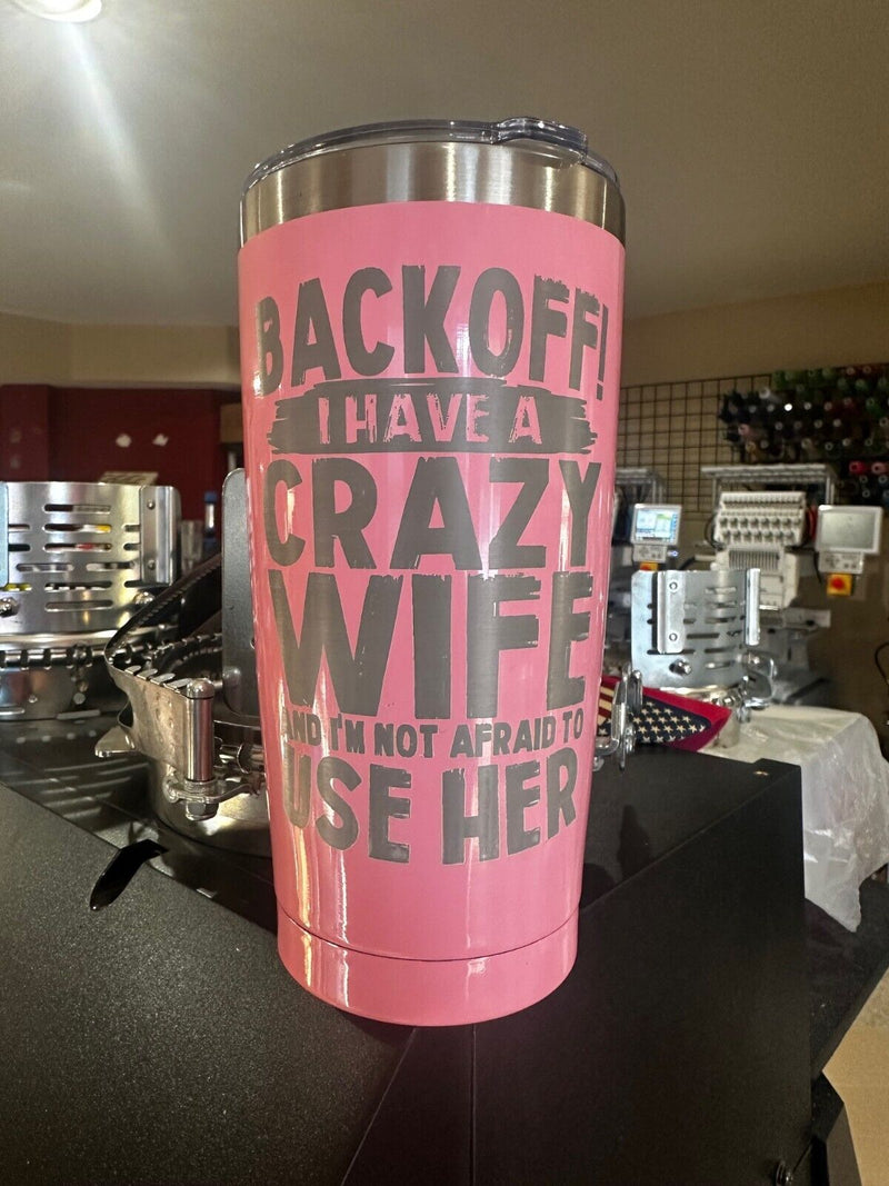 Engraved Tumbler - Crazy Wife 20oz Pink Hot/Cold Engraved Tumbler with Lid/Straw