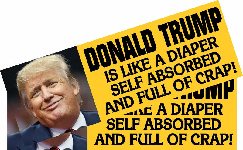 ANTI TRUMP Bumper Sticker or Magnet PAIR - LIKE A DIAPER  Sticker or Magnet