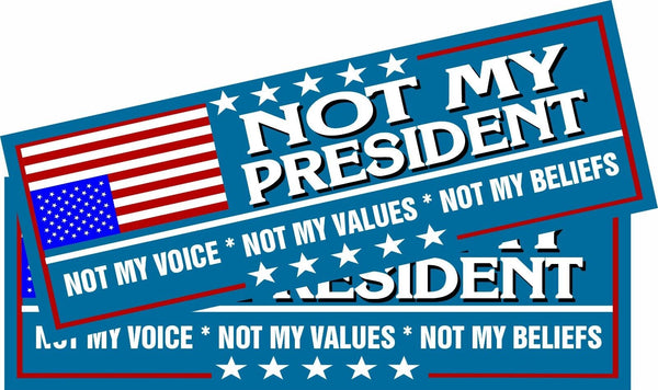 ANTI TRUMP Bumper Sticker or Magnet Pair of NOT MY PRESIDENT Anti Trump Decals