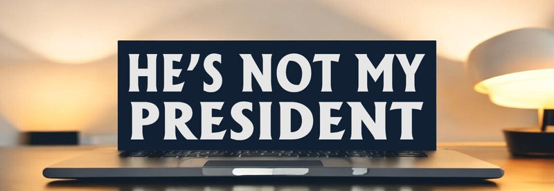 ANTI TRUMP Bumper Sticker or Magnet HE'S NOT MY PRESIDENT Buy one get one free