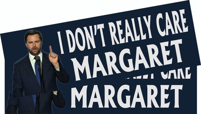 JD Vance I don't really care Margaret Bumper Sticker or Magnet Pair Trump 2025