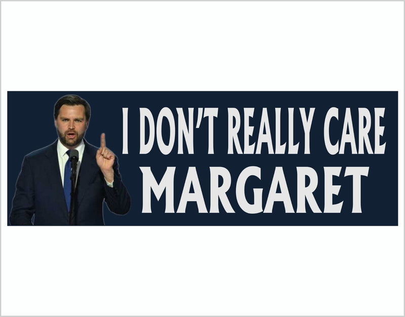 JD Vance I don't really care Margaret Bumper Sticker or Magnet Pair Trump 2025