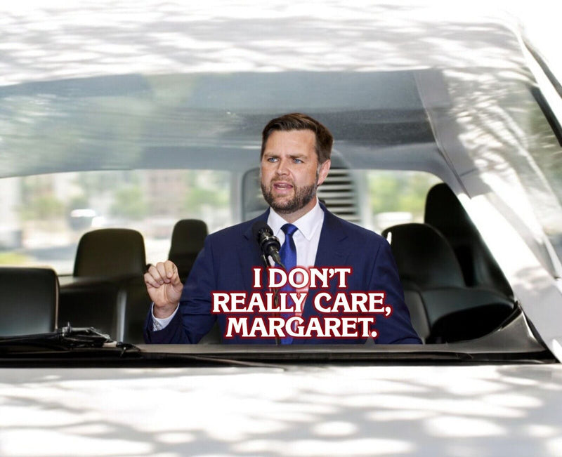 I don't really care Margaret Decal Sticker JD Vance Window Decal in Various Size