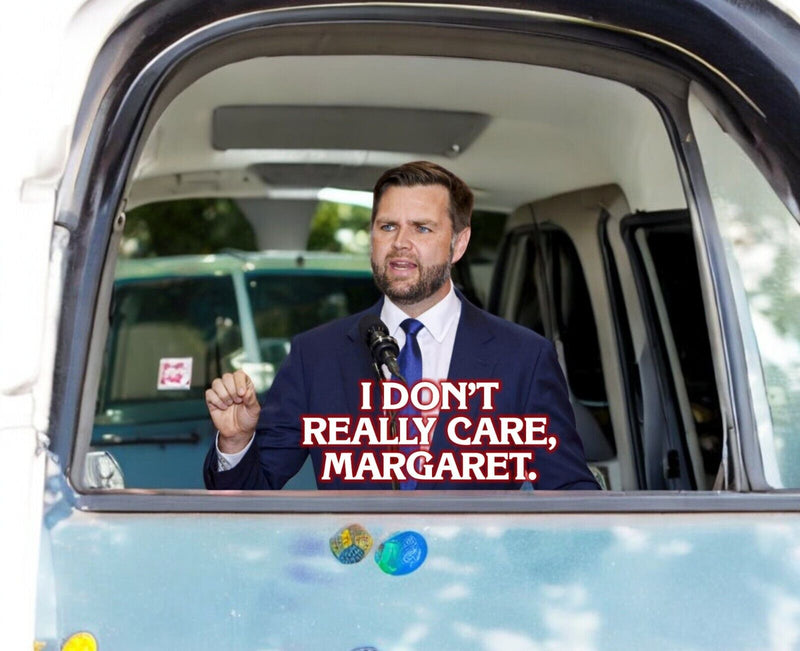 I don't really care Margaret Decal Sticker JD Vance Window Decal in Various Size