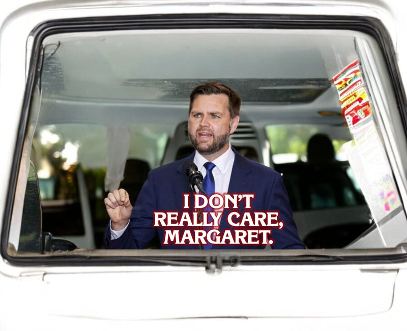 I don't really care Margaret Decal Sticker JD Vance Window Decal in Various Size