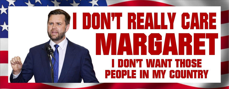 JD Vance I don't really care Margaret Stars Frame Bumper Sticker or Magnet Pair