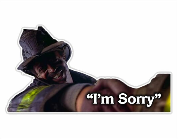 Firefighter Sticker Decal - I'm Sorry Back Draft Decal