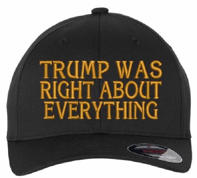 Trump 2024 Hat - Trump was right about everything embroidered hat - Flex Fit Black hat Gold Embroidery Trump Merchandise