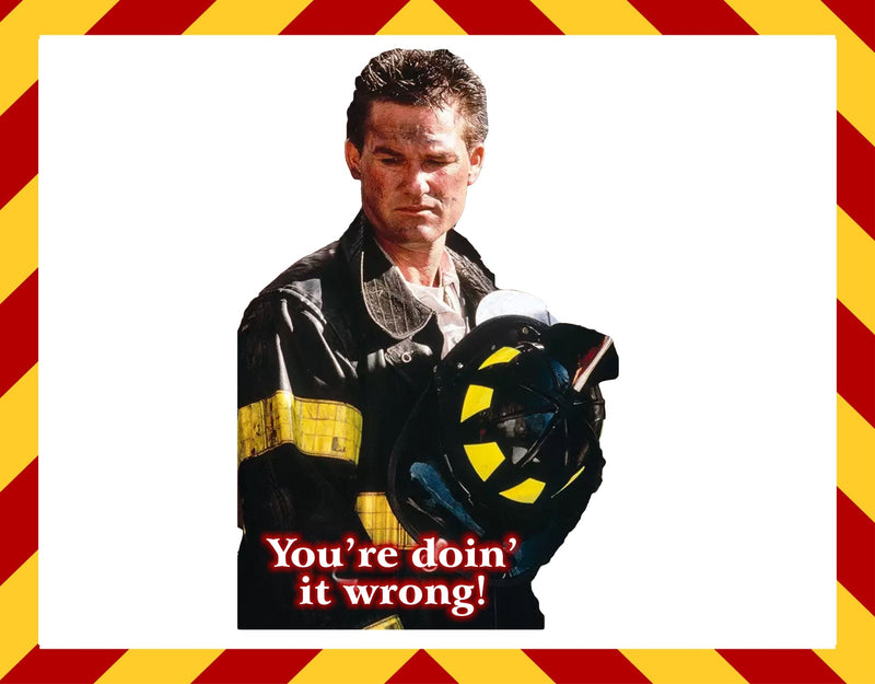 Firefighter Sticker Decal - Your Doing it Wrong Back Draft