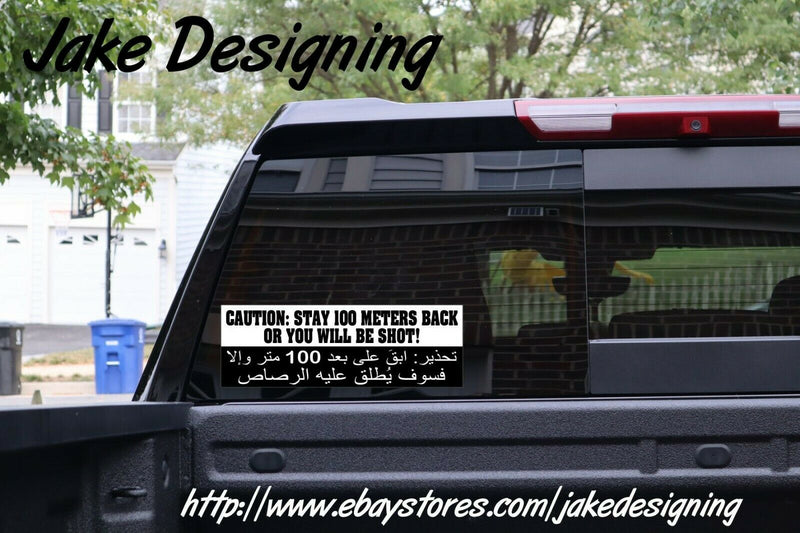 Caution Stay 100 Meters Back Or You Will Be Shot Bumper Sticker 8.8" x 3" Decal