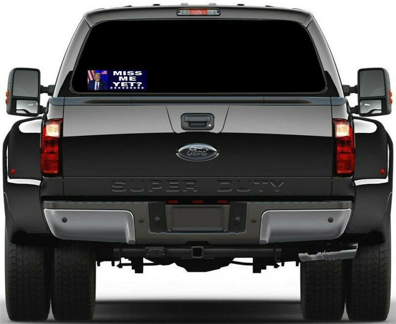 Trump Miss Me Yet Bumper / Vehicle MAGNET 8."7" x 3" Trump Auto Magnet