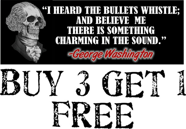 George Washington Bumper Sticker Hear the bullets Whistle Charming 8.7" x 3"