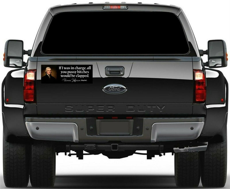 Thomas Jefferson AUTO MAGNET Pussy Bit*hes would be clapped MAGNET 8.7" x 3"