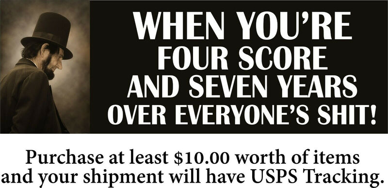 Political Bumper Sticker Abe Lincoln Four Score Seven years over everyone's shi*