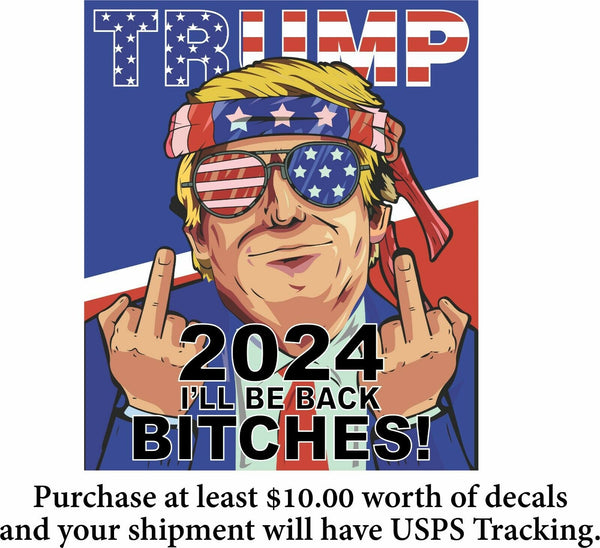 Trump 2024 Sticker "I'll be back Bitches" 6" x 5" Exterior Bumper / Window Decal