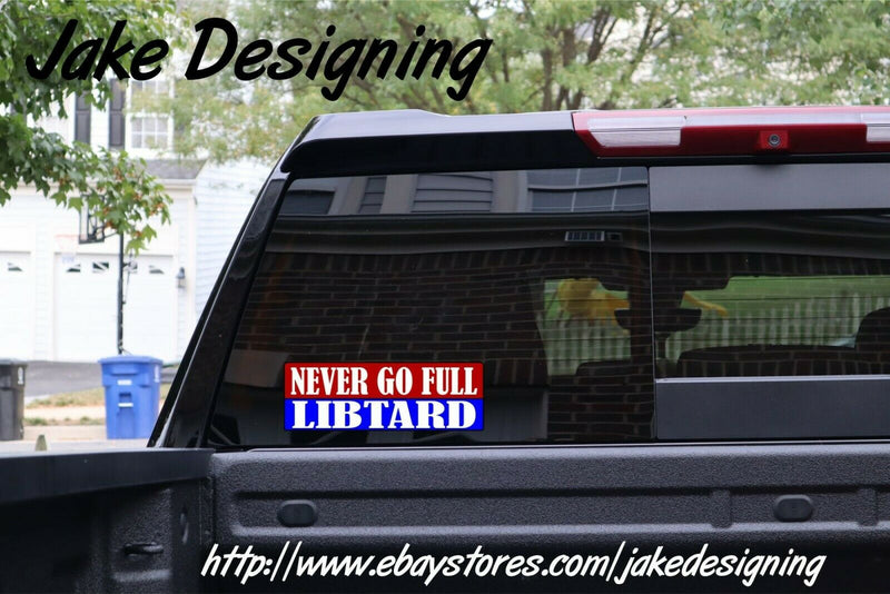 Libtard Bumper Sticker - Never go full libtard - 8.8" x 3" Bumper Sticker