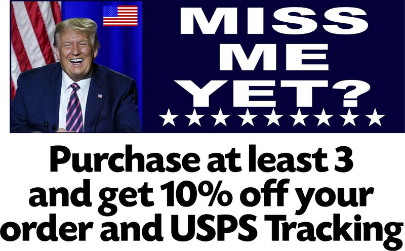 Trump Miss Me Yet Bumper / Vehicle MAGNET 8."7" x 3" Trump Auto Magnet