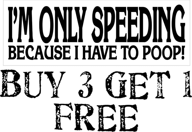 I'm Only Speeding Because I Have To Poop Vinyl Bumper Sticker 8.7" x 3" B3GOF