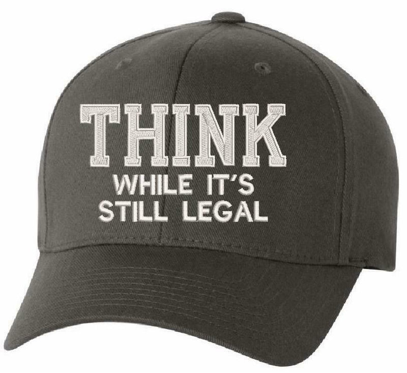 Think while it's still legal embroidered hat - FLEX FIT 6277 Embroidered Hat